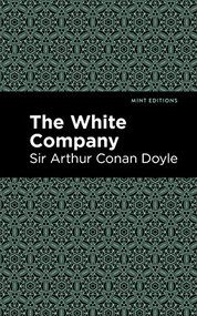 The White Company - 9781513219004 by Sir Arthur Conan Doyle, Mint Editions, 9781513219004