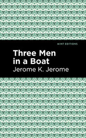 Three Men in a Boat - 9781513219912 by Jerome K. Jerome, Mint Editions, 9781513219912