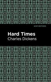 Hard Times - 9781513219189 by Charles Dickens, Mint Editions