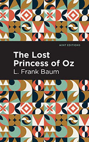 The Lost Princess of Oz - 9781513220338 by L. Frank Baum, Mint Editions, 9781513220338