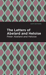 The Letters of Abelard and Heloise - 9781513267685 by Peter Abelard, Heloise, Mint Editions, 9781513267685
