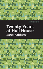 Twenty Years at Hull-House - 9781513219295 by Jane Addams, Mint Editions