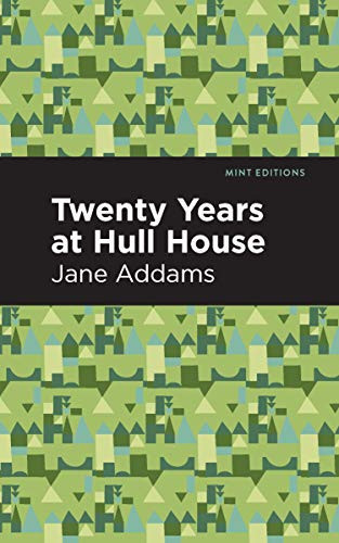 Twenty Years at Hull-House - 9781513219295 by Jane Addams, Mint Editions