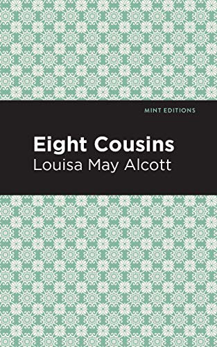 Eight Cousins - 9781513267722 by Louisa May Alcott, Mint Editions, 9781513267722
