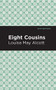 Eight Cousins - 9781513267722 by Louisa May Alcott, Mint Editions, 9781513267722