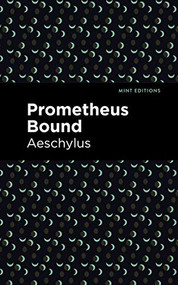 Prometheus Bound by Aeschylus, Mint Editions, 9781513267746