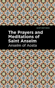 The Prayers and Meditations of St. Anslem by Anselm of Aosta, Mint Editions, 9781513267852