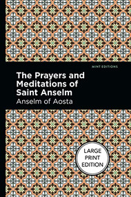 The Prayers and Meditations of St. Anslem (Large Print Edition) by Anselm of Aosta, Mint Editions, 9781513137230