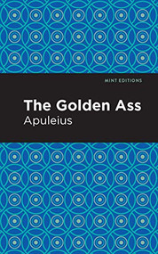 The Golden Ass - 9781513267890 by Apuleius, Mint Editions, 9781513267890