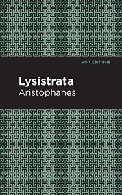 Lysistrata by Aristophanes, Mint Editions, 9781513267944