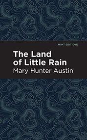 The Land of Little Rain - 9781513268231 by Mary Hunter Austin, Mint Editions