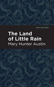 The Land of Little Rain - 9781513268231 by Mary Hunter Austin, Mint Editions, 9781513268231