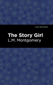 The Story Girl - 9781513219462 by L. M. Montgomery, Mint Editions, 9781513219462