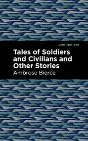 Tales of Soldiers and Civilians - 9781513268514 by Ambrose Bierce, Mint Editions, 9781513268514