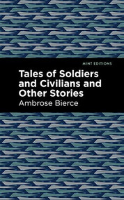 Tales of Soldiers and Civilians - 9781513268514 by Ambrose Bierce, Mint Editions