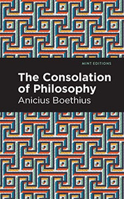 The Consolation of Philosophy - 9781513207711 by Ancius Boethius, Mint Editions, 9781513207711