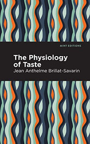 The Physiology of Taste - 9781513205861 by Jean-Anthelme Brillat-Savarin, Mint Editions