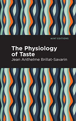 The Physiology of Taste - 9781513268583 by Jean-Anthelme Brillat-Savarin, Mint Editions