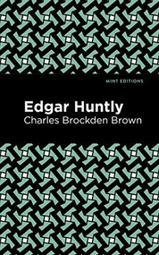 Edgar Huntly - 9781513219400 by Charles Brockden Brown, Mint Editions