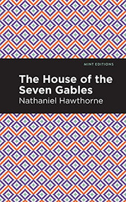 The House of the Seven Gables - 9781513207001 by Nathaniel Hawthorne, Mint Editions, 9781513207001