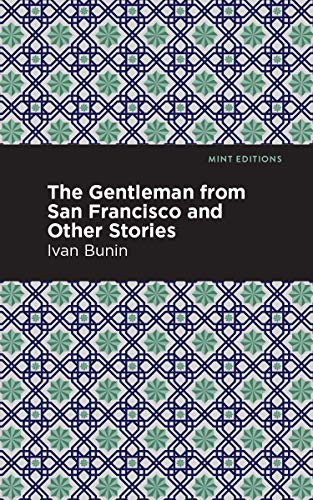 The Gentleman from San Francisco and Other Stories by Ivan A. Bunin, Mint Editions, 9781513268729