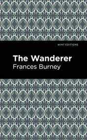 The Wanderer - 9781513268811 by Frances Burney, Mint Editions