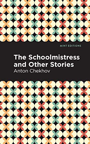 The Schoolmistress and Other Stories - 9781513205502 by Anton Chekhov, Mint Editions