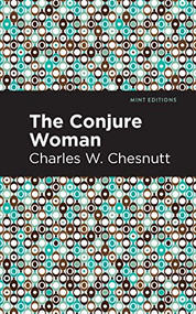 The Conjure Woman - 9781513220406 by Charles W. Chestnutt, Mint Editions, 9781513220406
