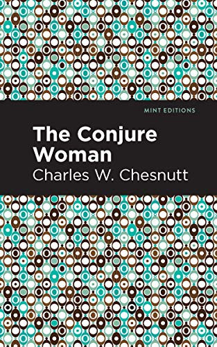The Conjure Woman - 9781513220406 by Charles W. Chestnutt, Mint Editions, 9781513220406