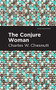 The Conjure Woman - 9781513220406 by Charles W. Chestnutt, Mint Editions, 9781513220406