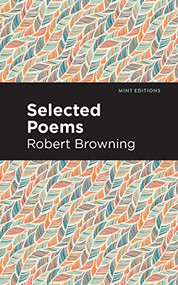Selected Poems - 9781513269559 by Robert Browning, Mint Editions, 9781513269559