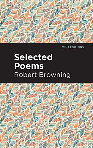 Selected Poems - 9781513269559 by Robert Browning, Mint Editions