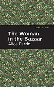 The Woman in the Bazaar by Alice Perrin, Mint Editions, 9781513220475