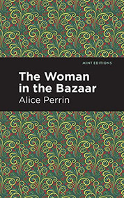 The Woman in the Bazaar by Alice Perrin, Mint Editions, 9781513220475