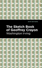 The Sketch-Book of Geoffrey Crayon - 9781513219066 by Washington Irving, Mint Editions