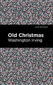 Old Christmas - 9781513269702 by Washington Irving, Mint Editions, 9781513269702