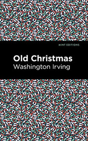 Old Christmas - 9781513269702 by Washington Irving, Mint Editions