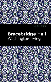 Bracebridge Hall by Washington Irving, Mint Editions, 9781513207902
