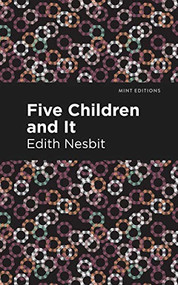Five Children and It - 9781513269726 by Edith Nesbit, Mint Editions