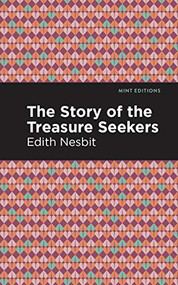 The Story of the Treasure Seekers - 9781513220239 by Edith Nesbit, Mint Editions
