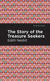 The Story of the Treasure Seekers - 9781513220239 by Edith Nesbit, Mint Editions, 9781513220239