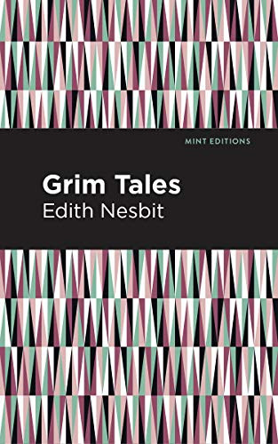 Grim Tales by Edith Nesbit, Mint Editions, 9781513269801