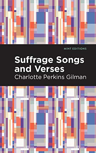 Suffrage Songs and Verses by Charlotte Perkins Gilman, Mint Editions, 9781513269856