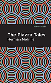 The Piazza Tales by Herman Melville, Mint Editions, 9781513205854