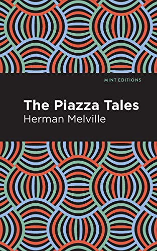 The Piazza Tales by Herman Melville, Mint Editions, 9781513205854