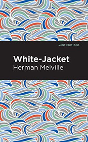 White-Jacket by Herman Melville, Mint Editions, 9781513270067
