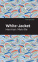 White-Jacket by Herman Melville, Mint Editions, 9781513270067