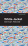 White-Jacket by Herman Melville, Mint Editions, 9781513270067