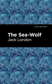 The Sea-Wolf - 9781513270074 by Jack London, Mint Editions