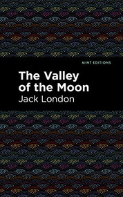 The Valley of the Moon - 9781513270159 by Jack London, Mint Editions, 9781513270159